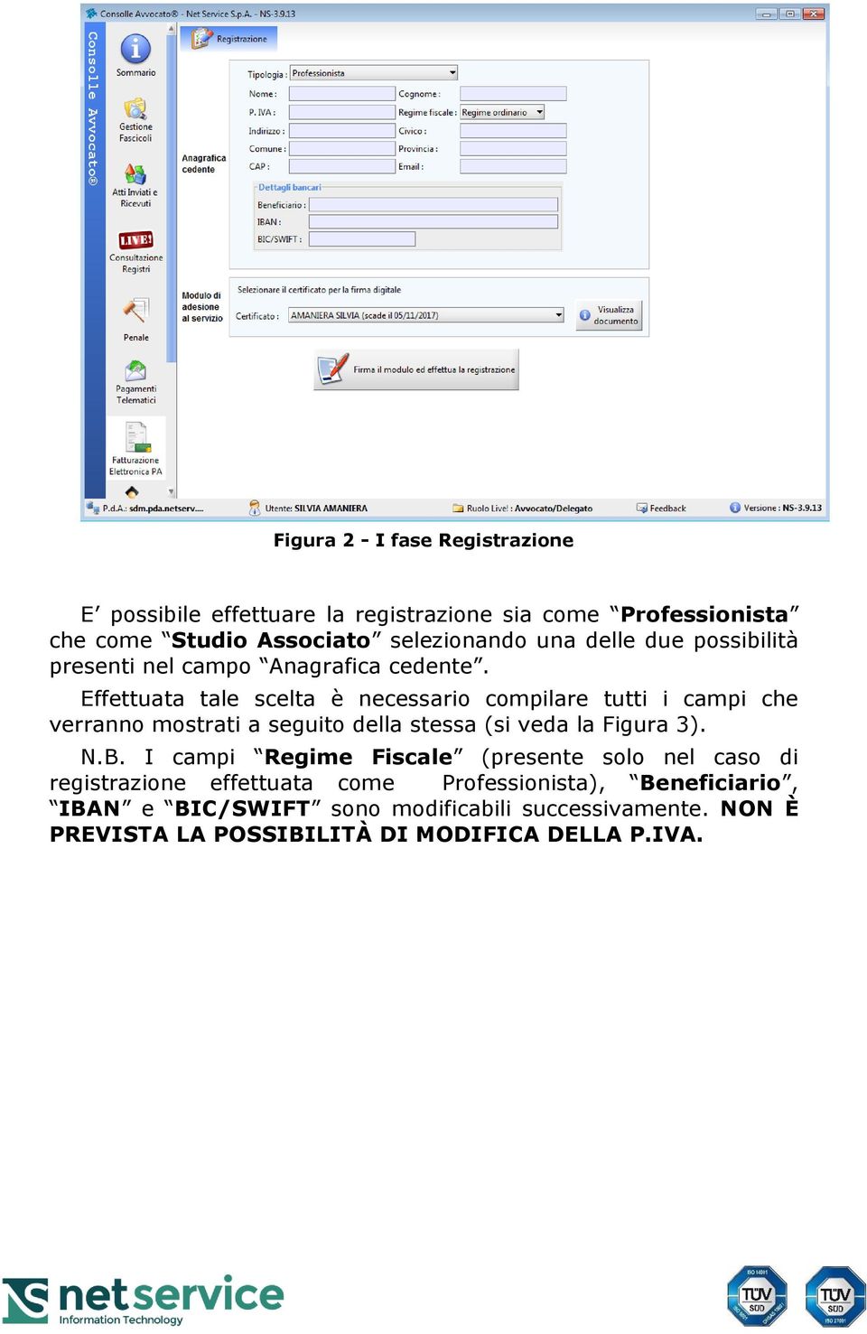 Effettuata tale scelta è necessario compilare tutti i campi che verranno mostrati a seguito della stessa (si veda la Figura 3). N.B.