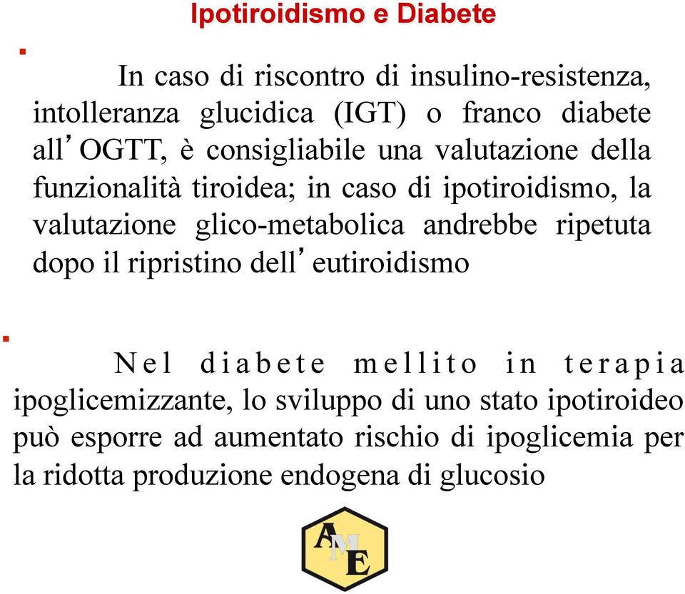 glico-metabolica andrebbe ripetuta dopo il ripristino dell eutiroidismo Nel diabete mellito in terapia