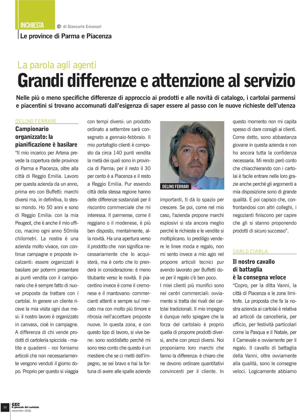 pianificazione è basilare con tempi diversi: un prodotto ordinato a settembre sarà consegnato a gennaio-febbraio.