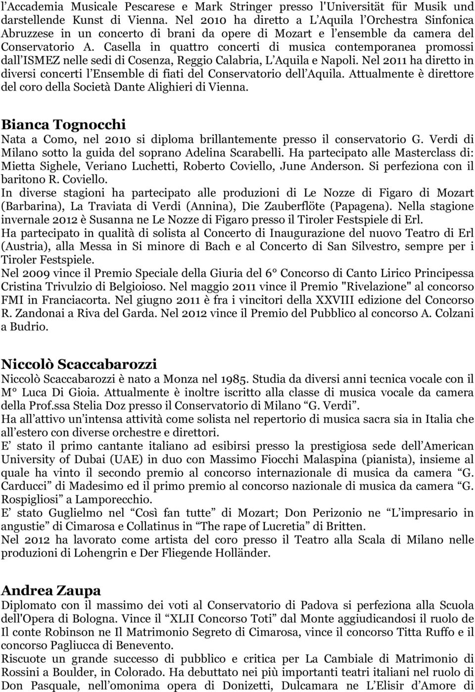 Casella in quattro concerti di musica contemporanea promossi dall ISMEZ nelle sedi di Cosenza, Reggio Calabria, L Aquila e Napoli.