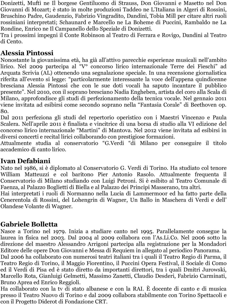 Speziale di Donizetti. Tra i prossimi impegni il Conte Robinson al Teatro di Ferrara e Rovigo, Dandini al Teatro di Cento.