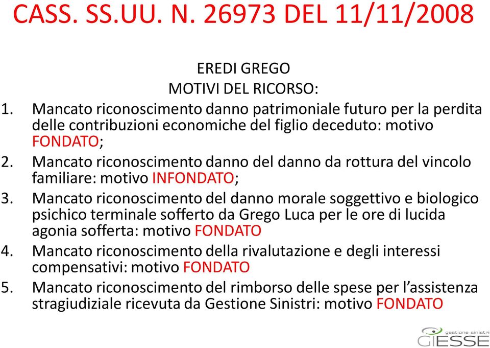 Mancato riconoscimento danno del danno da rottura del vincolo familiare: motivo INFONDATO; 3.