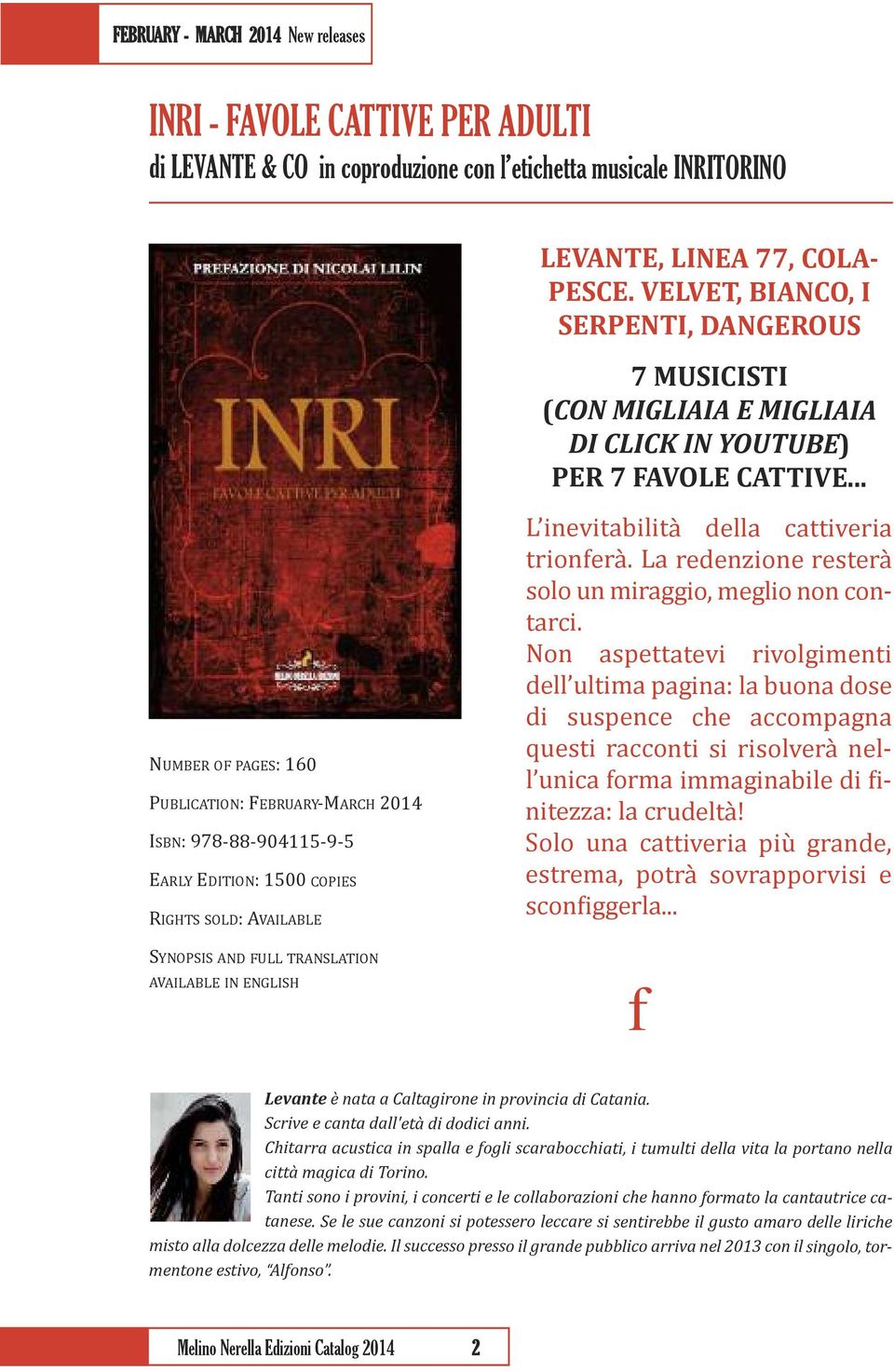 .. NUMBEr of PagES: 160 PUBLiCaTioN: FEBrUarY-MarCH 2014 isbn: 978-88-904115-9-5 EarLY EDiTioN: 1500 CoPiES rights SoLD: available SYNoPSiS and FULL TraNSLaTioN available in ENgLiSH L inevitabilità
