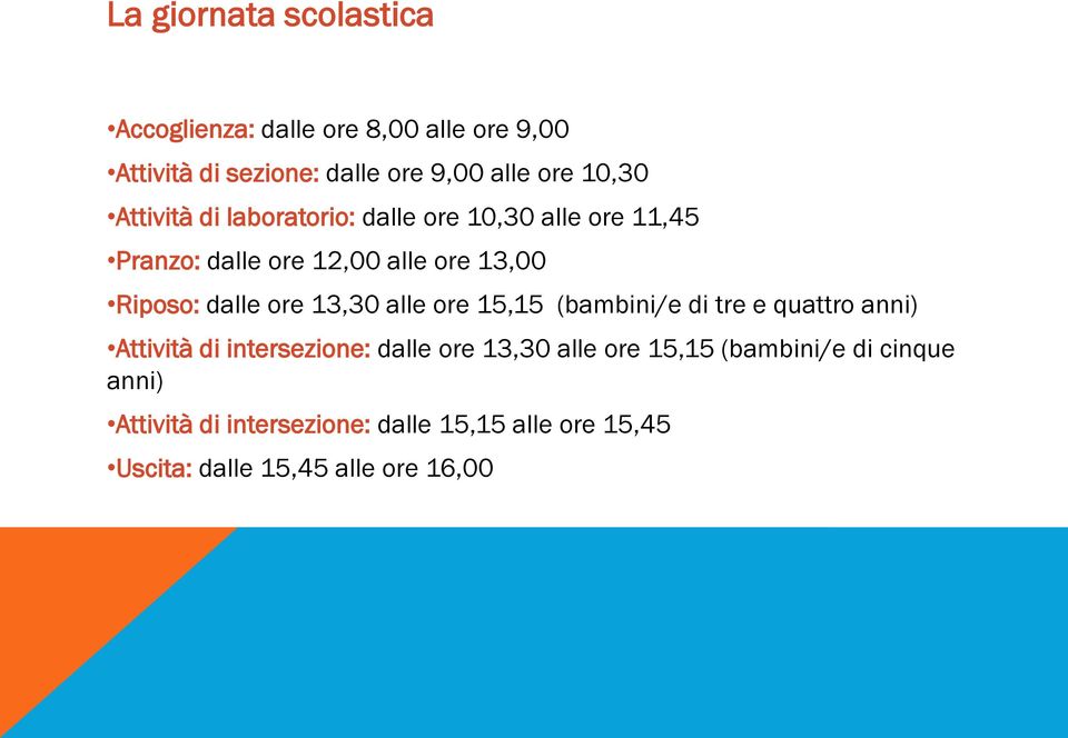 dalle ore 13,30 alle ore 15,15 (bambini/e di tre e quattro anni) Attività di intersezione: dalle ore 13,30 alle