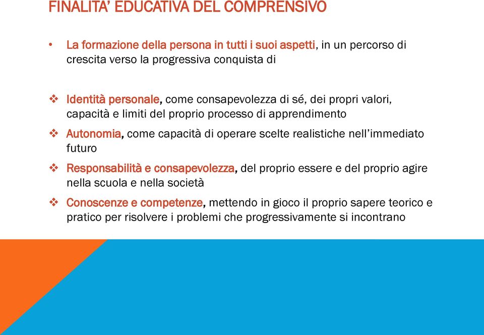 operare scelte realistiche nell immediato futuro Responsabilità e consapevolezza, del proprio essere e del proprio agire nella scuola e nella società