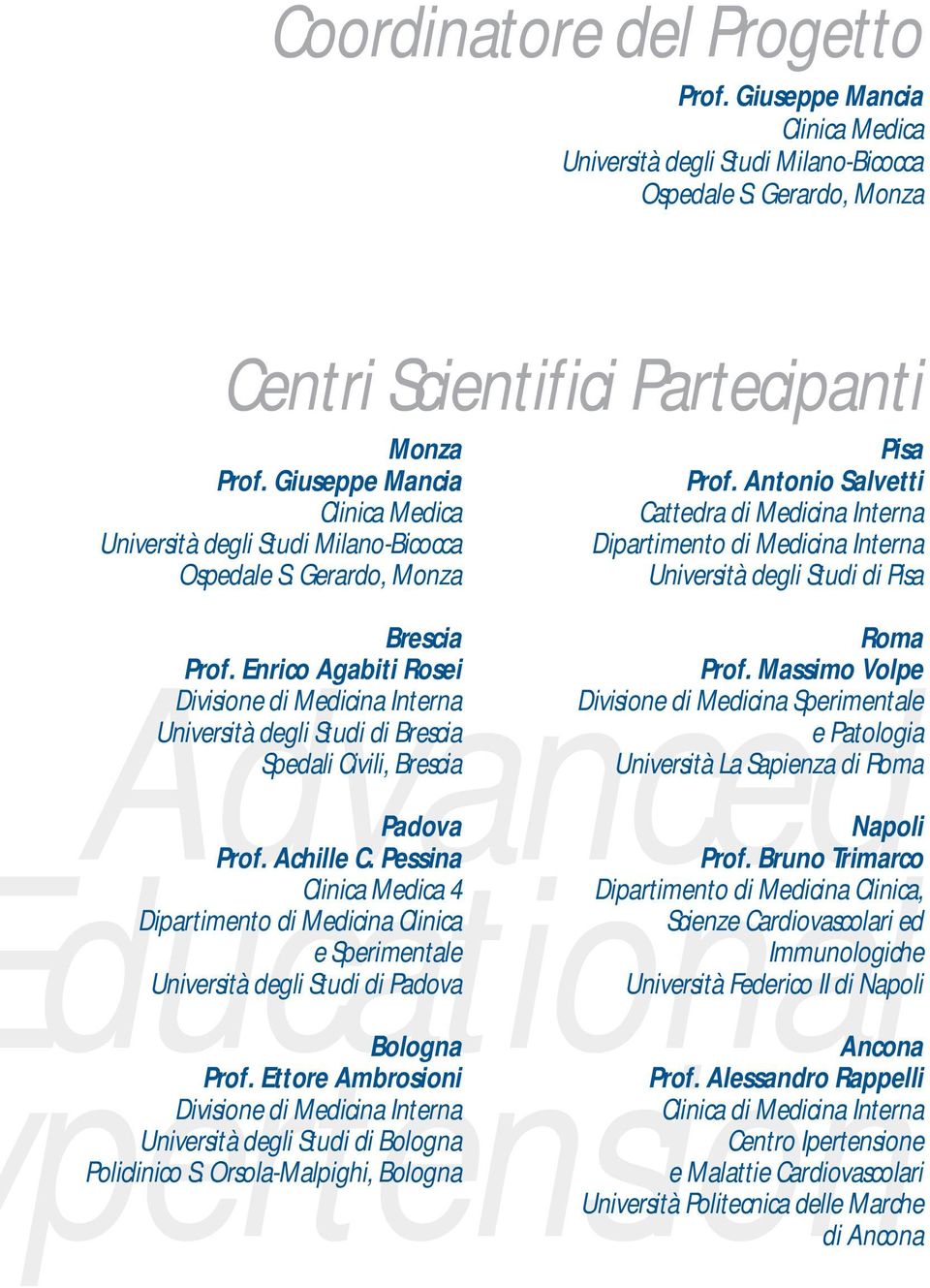 Enrico Agabiti Rosei Divisione di Medicina Interna Università degli Studi di Brescia Spedali Civili, Brescia Advanced ducational pertension Padova Prof. Achille C.