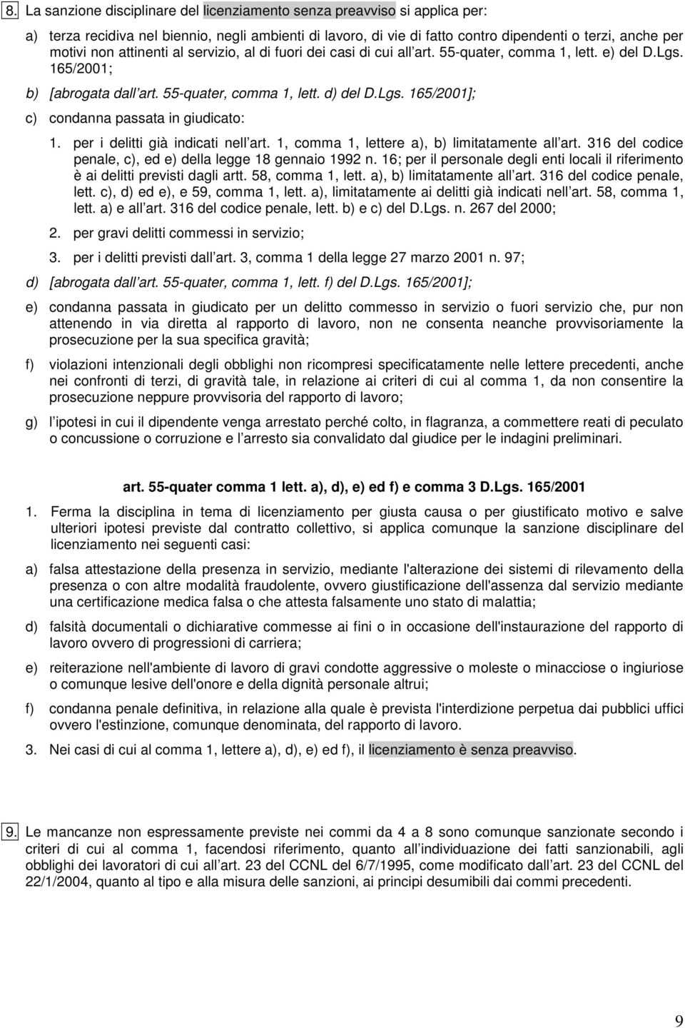 per i delitti già indicati nell art. 1, comma 1, lettere a), b) limitatamente all art. 316 del codice penale, c), ed e) della legge 18 gennaio 1992 n.