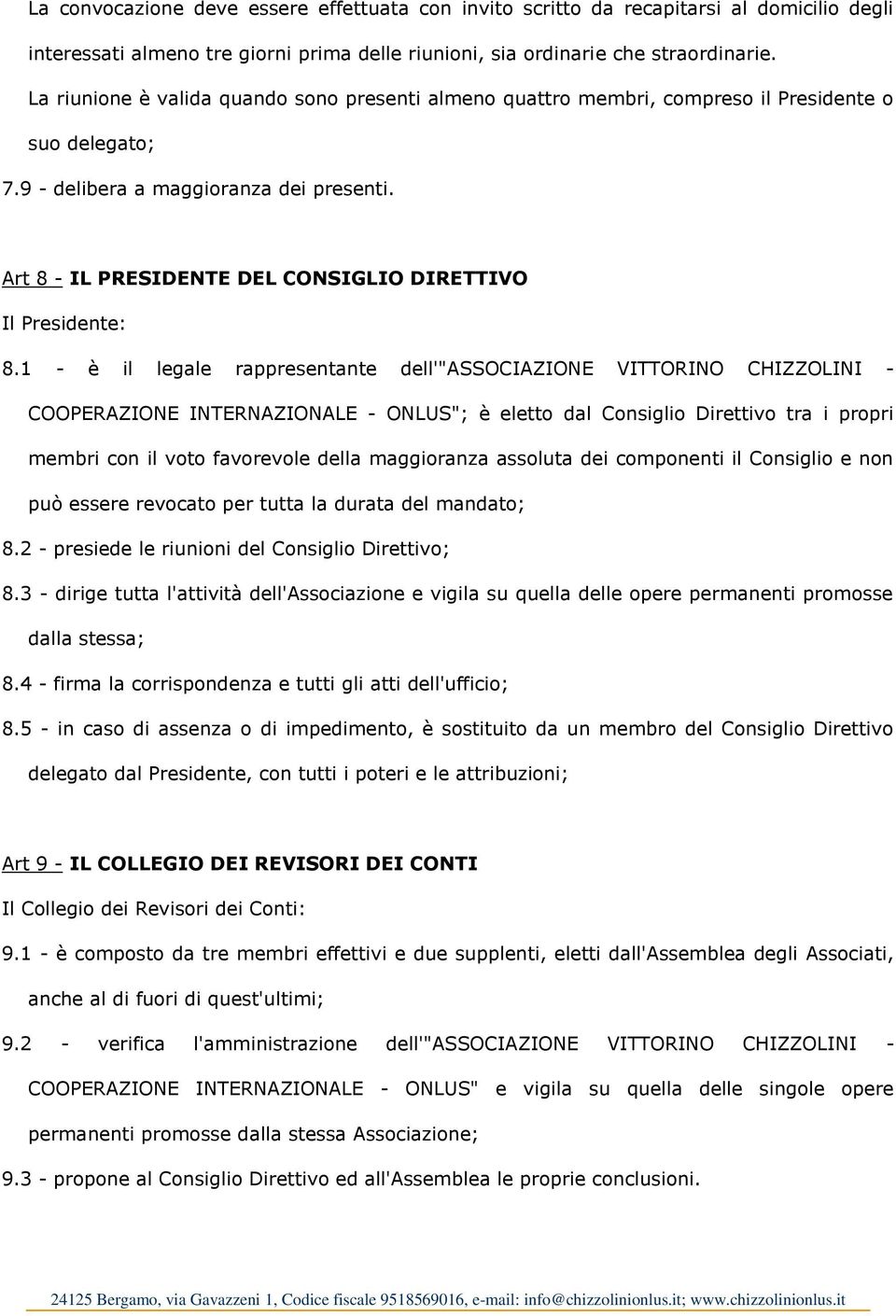 Art 8 - IL PRESIDENTE DEL CONSIGLIO DIRETTIVO Il Presidente: 8.