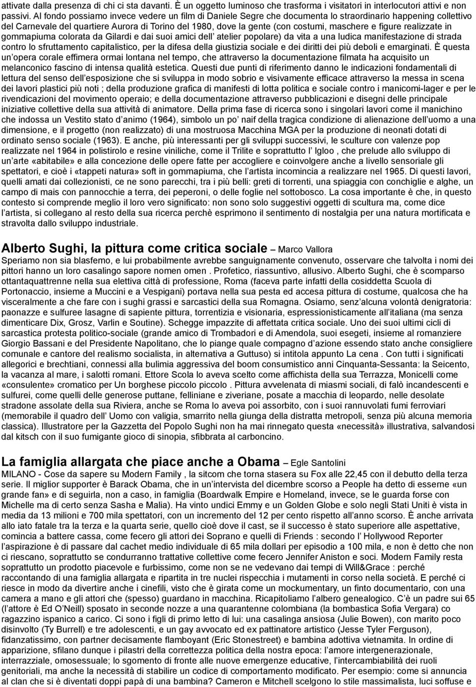 maschere e figure realizzate in gommapiuma colorata da Gilardi e dai suoi amici dell atelier popolare) da vita a una ludica manifestazione di strada contro lo sfruttamento capitalistico, per la