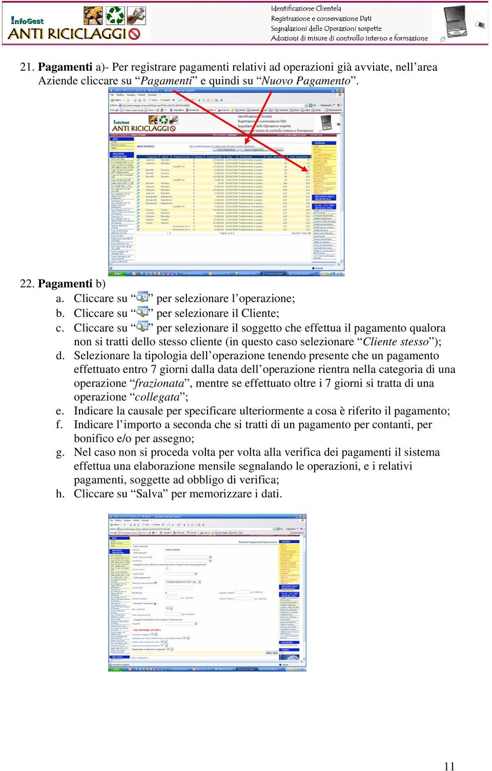 Cliccare su per selezionare il soggetto che effettua il pagamento qualora non si tratti dello stesso cliente (in questo caso selezionare Cliente stesso ); d.