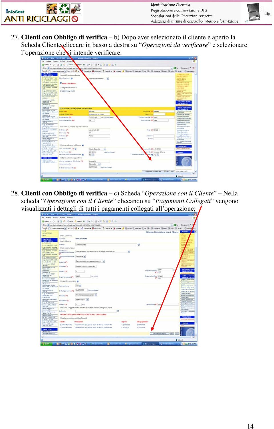 Clienti con Obbligo di verifica c) Scheda Operazione con il Cliente Nella scheda Operazione con il Cliente