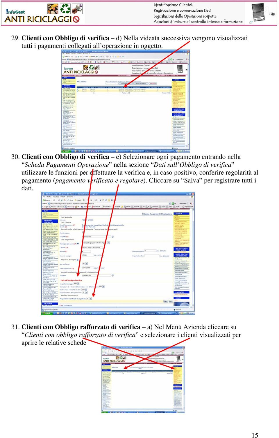 funzioni per effettuare la verifica e, in caso positivo, conferire regolarità al pagamento (pagamento verificato e regolare).