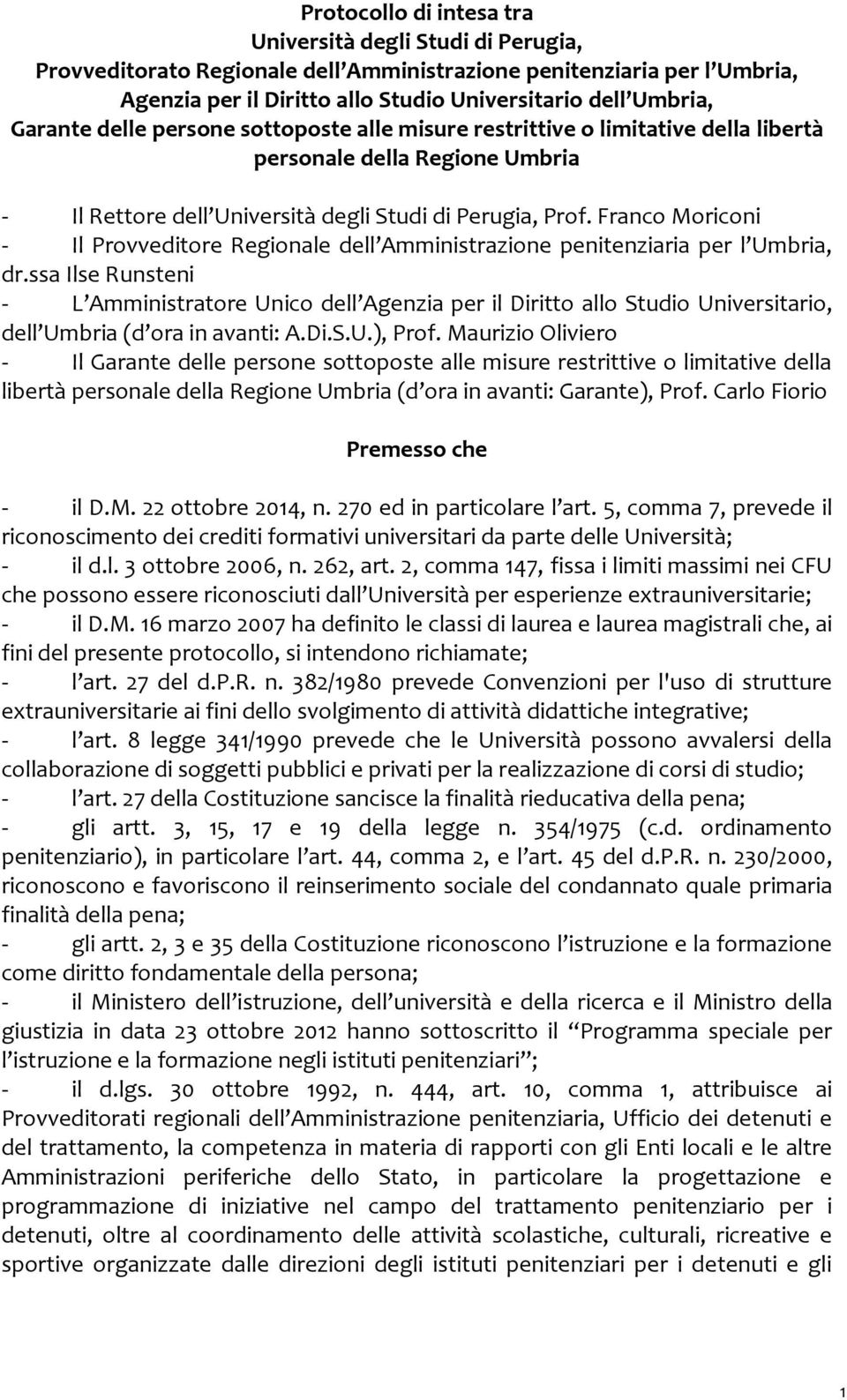 Franco Moriconi - Il Provveditore Regionale dell Amministrazione penitenziaria per l Umbria, dr.