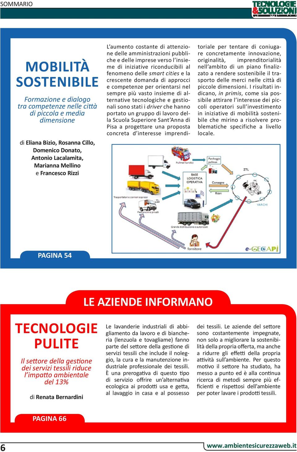 competenze per orientarsi nel sempre più vasto insieme di alternative tecnologiche e gestionali sono stati i driver che hanno portato un gruppo di lavoro della Scuola Superiore Sant Anna di Pisa a