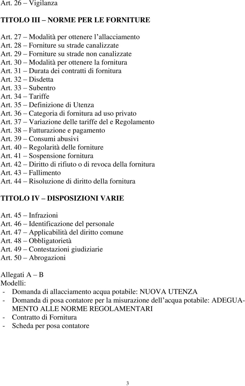 Tariffe Definizione di Utenza Categoria di fornitura ad uso privato Variazione delle tariffe del e Regolamento Fatturazione e pagamento Consumi abusivi Regolarità delle forniture Sospensione