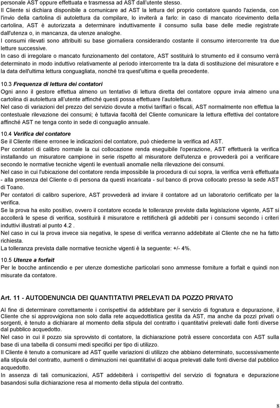 mancato ricevimento della cartolina, AST è autorizzata a determinare induttivamente il consumo sulla base delle medie registrate dall'utenza o, in mancanza, da utenze analoghe.