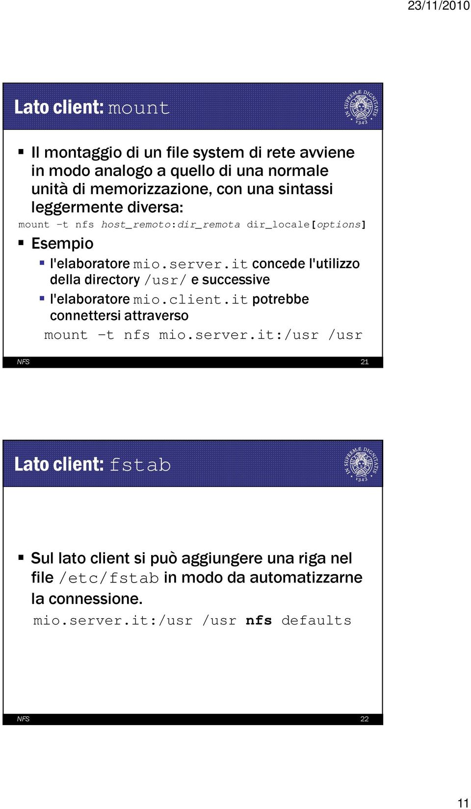 it concede l'utilizzo della directory /usr/ e successive l'elaboratore mio.client.it potrebbe connettersi attraverso mount -t nfs mio.server.