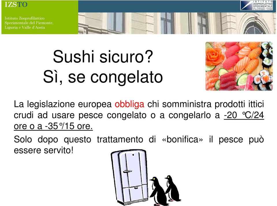 somministra prodotti ittici crudi ad usare pesce congelato o