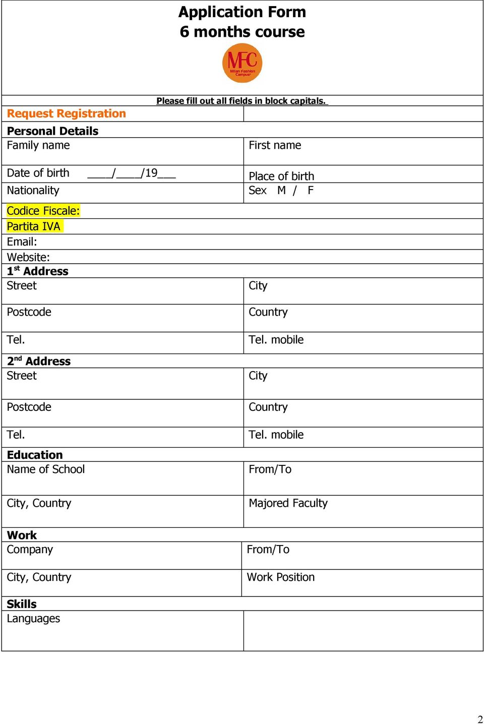 First name Date of birth / /19 Place of birth Nationality Sex M / F Codice Fiscale: Partita IVA Email: Website: 1 st