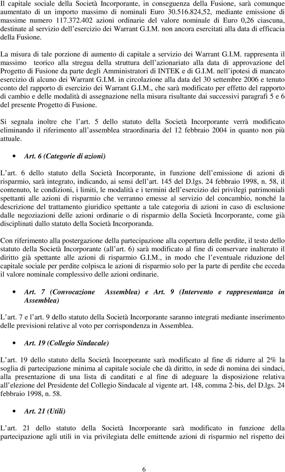 La misura di tale porzione di aumento di capitale a servizio dei Warrant G.I.M.