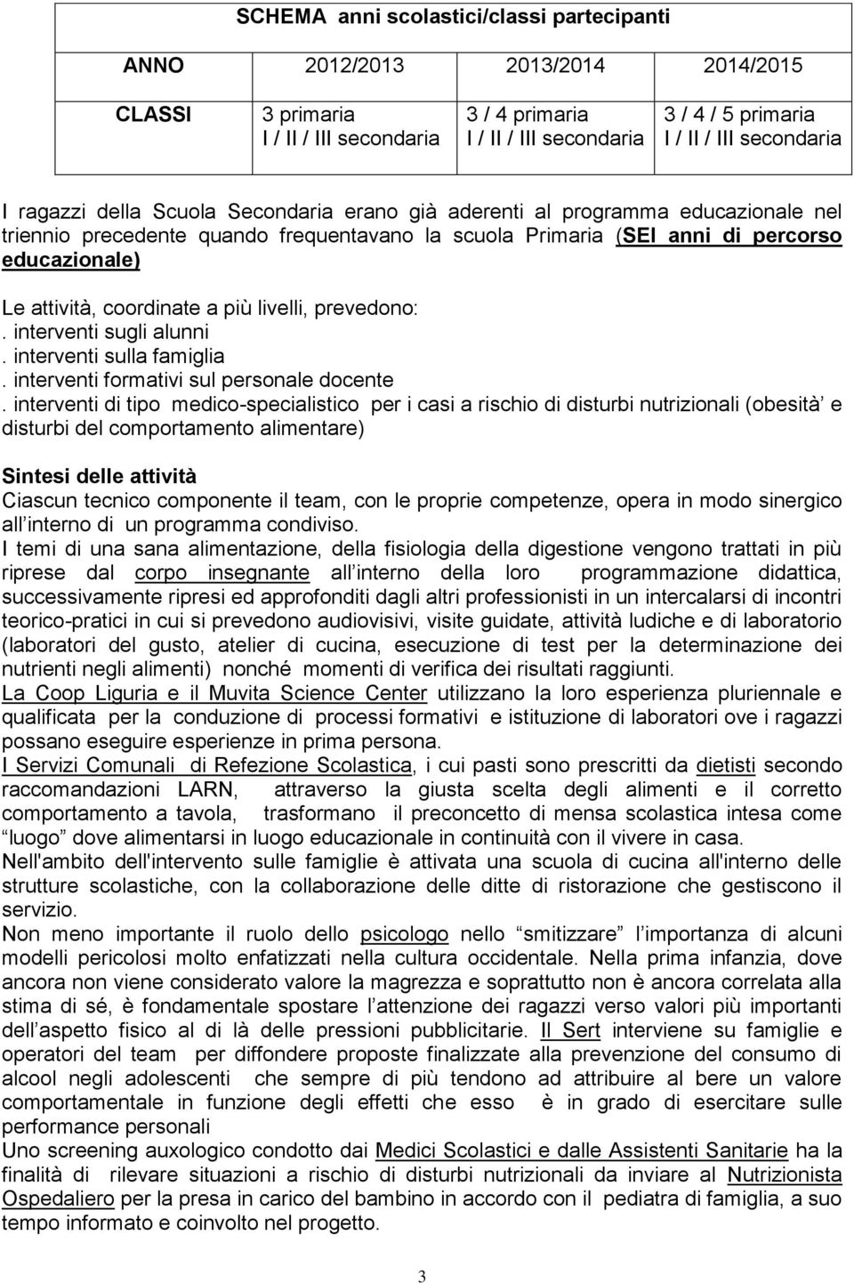 interventi sulla famiglia. interventi formativi sul personale docente.