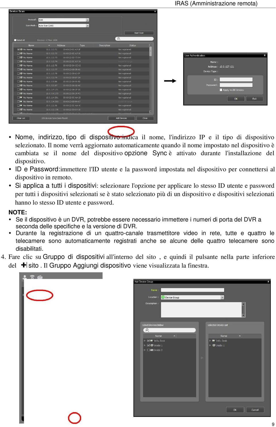 ID e Password:immettere l'id utente e la password impostata nel dispositivo per connettersi al dispositivo in remoto.