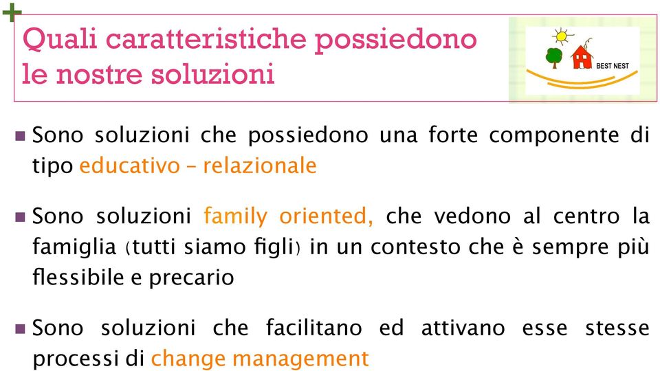 vedono al centro la famiglia (tutti siamo figli) in un contesto che è sempre più