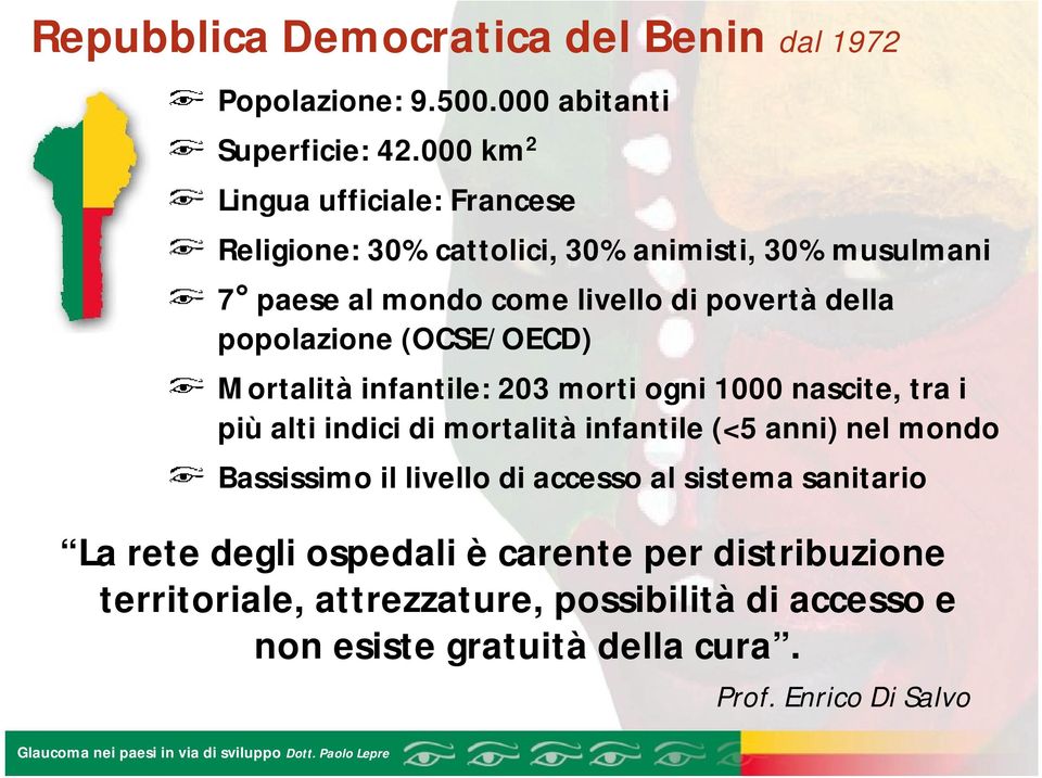 popolazione (OCSE/OECD) Mortalitàinfantile: 203 morti ogni 1000 nascite, tra i piùalti indici di mortalitàinfantile (<5 anni) nel mondo