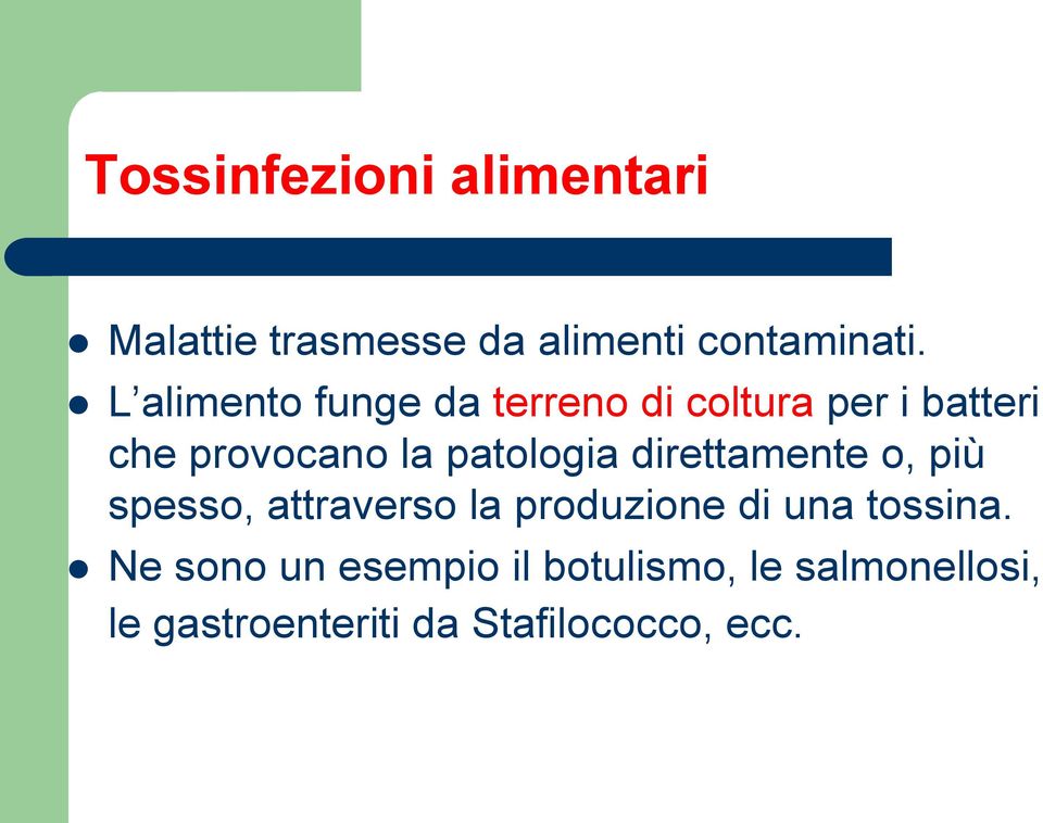 patologia direttamente o, più spesso, attraverso la produzione di una