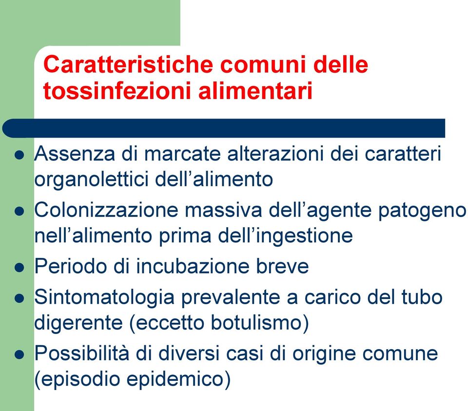 alimento prima dell ingestione Periodo di incubazione breve Sintomatologia prevalente a