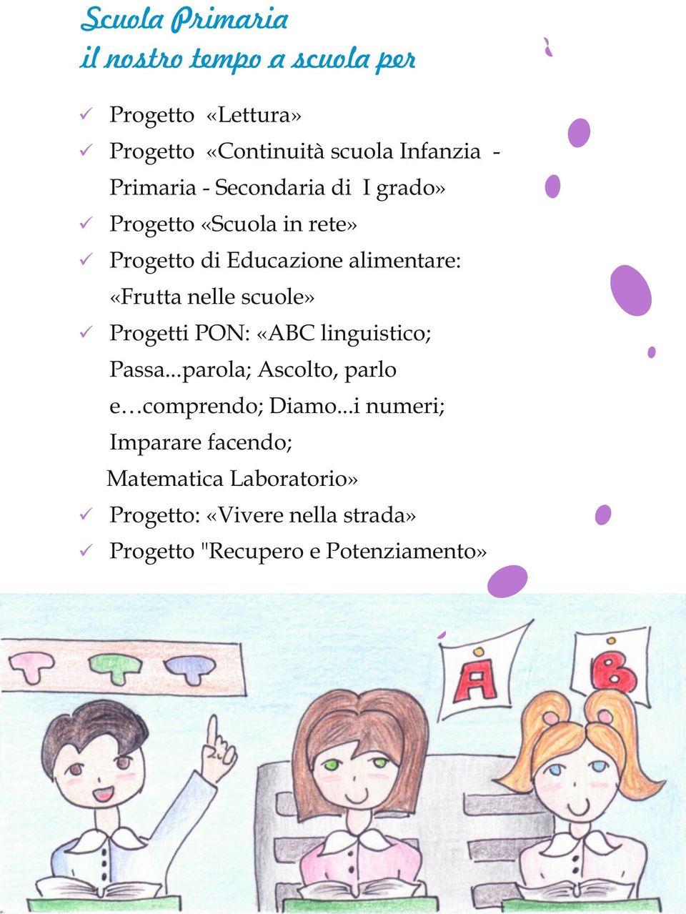 nelle scuole» Progetti PON: «ABC linguistico; Passa...parola; Ascolto, parlo e comprendo; Diamo.
