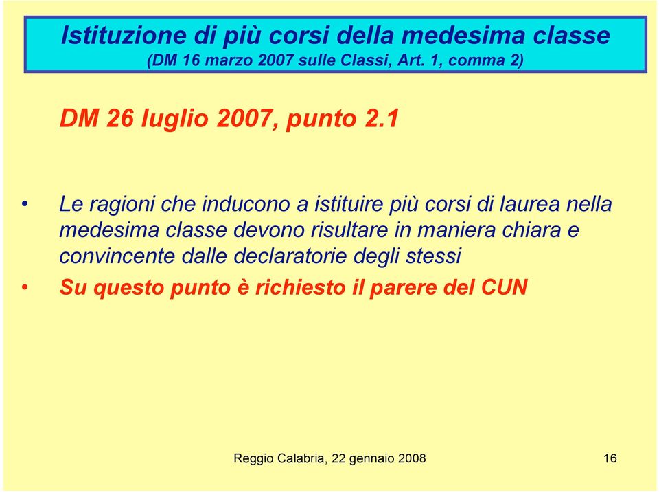 1 Le ragioni che inducono a istituire più corsi di laurea nella medesima classe devono