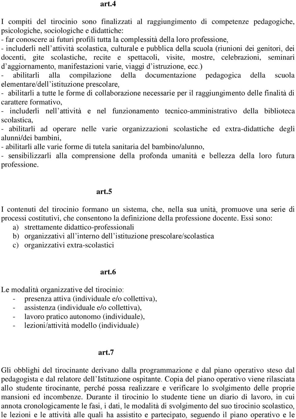 seminari d aggiornamento, manifestazioni varie, viaggi d istruzione, ecc.