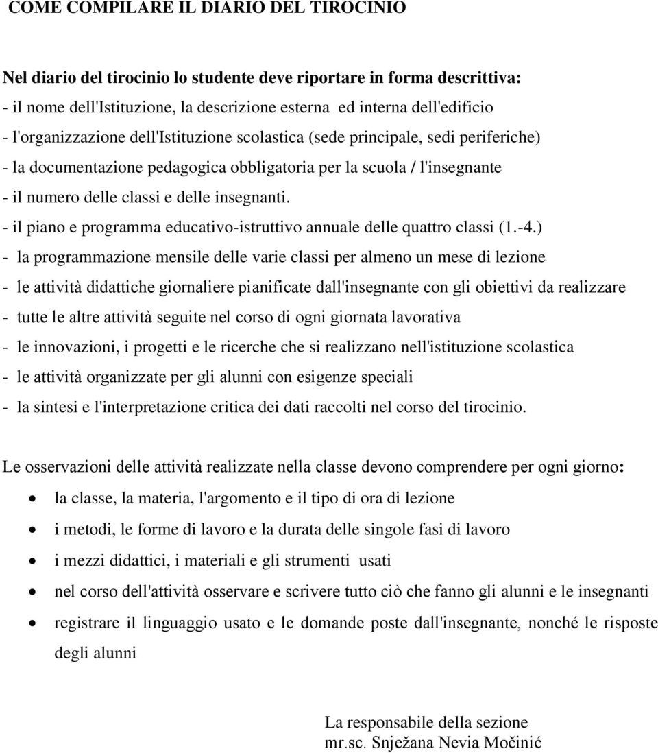 - il piano e programma educativo-istruttivo annuale delle quattro classi (1.-4.