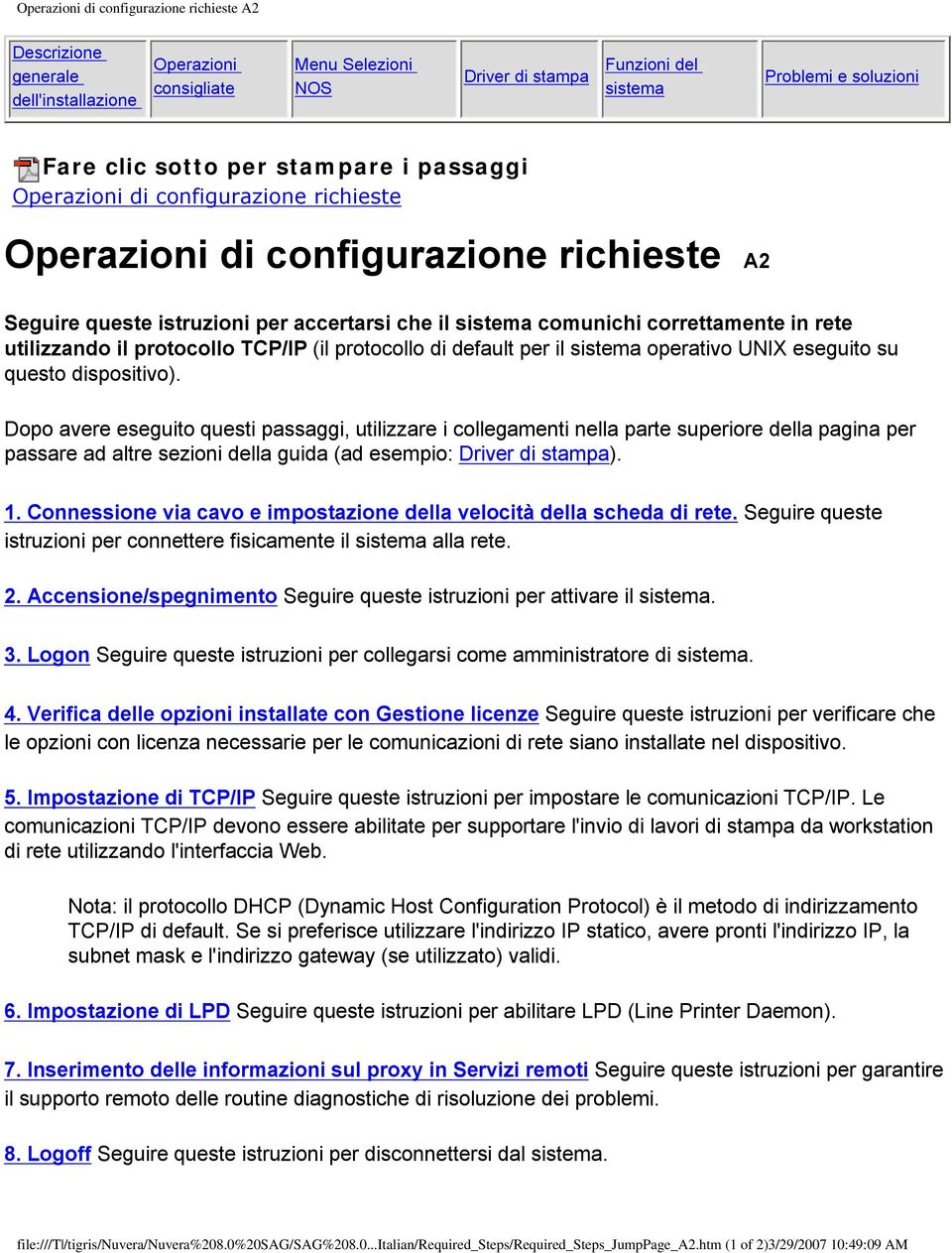 utilizzando il protocollo TCP/IP (il protocollo di default per il sistema operativo UNIX eseguito su questo dispositivo).