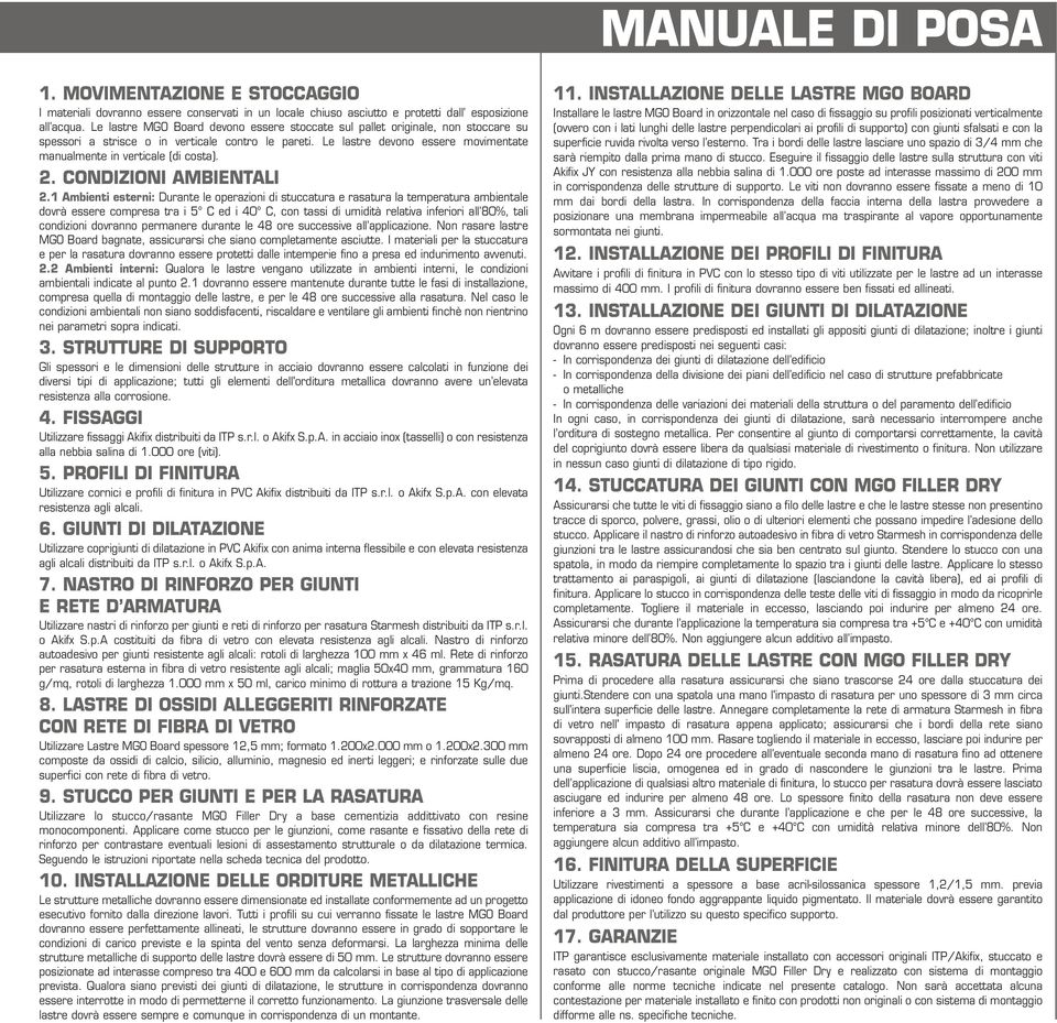 Le lastre devono essere movimentate manualmente in verticale (di costa). 2. CONDIZIONI AMBIENTALI 2.