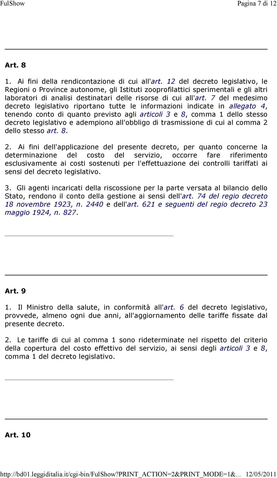 7 del medesimo decreto legislativo riportano tutte le informazioni indicate in allegato 4, tenendo conto di quanto previsto agli articoli 3 e 8, comma 1 dello stesso decreto legislativo e adempiono