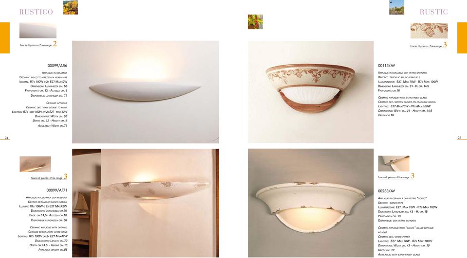 71 in ceramica con vetro satinato Decoro: trifoglio bruno craquele Illuminazione: E27 Max 70W - 7s Max 100W Dimensioni: arghezza cm. 1 - H. cm. 14,5 Profondità cm.