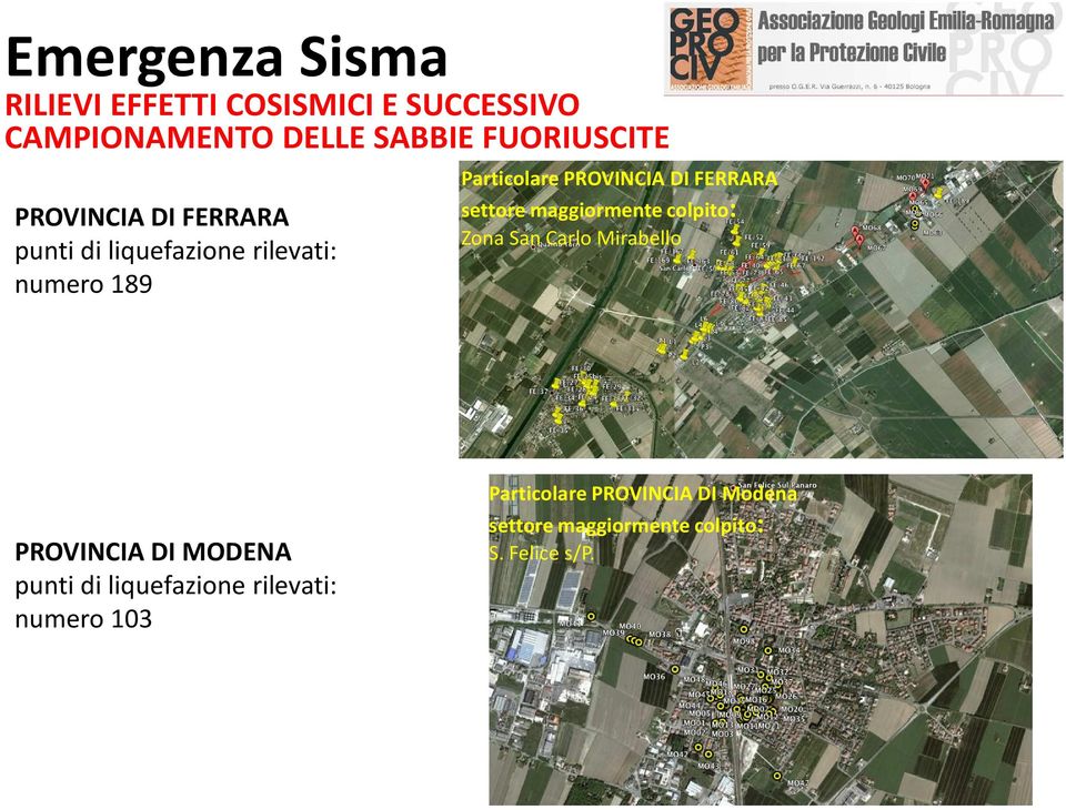 maggiormente colpito: Zona San Carlo Mirabello PROVINCIA DI MODENA punti di liquefazione