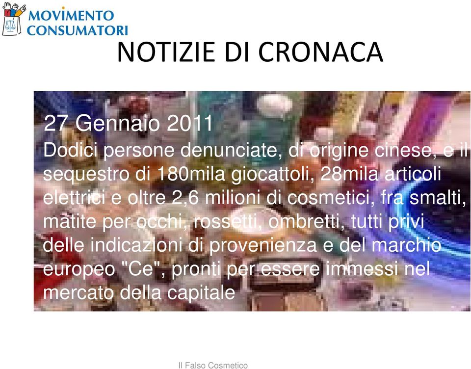 cosmetici, i fra smalti, matite per occhi, rossetti, ombretti, tutti privi delle