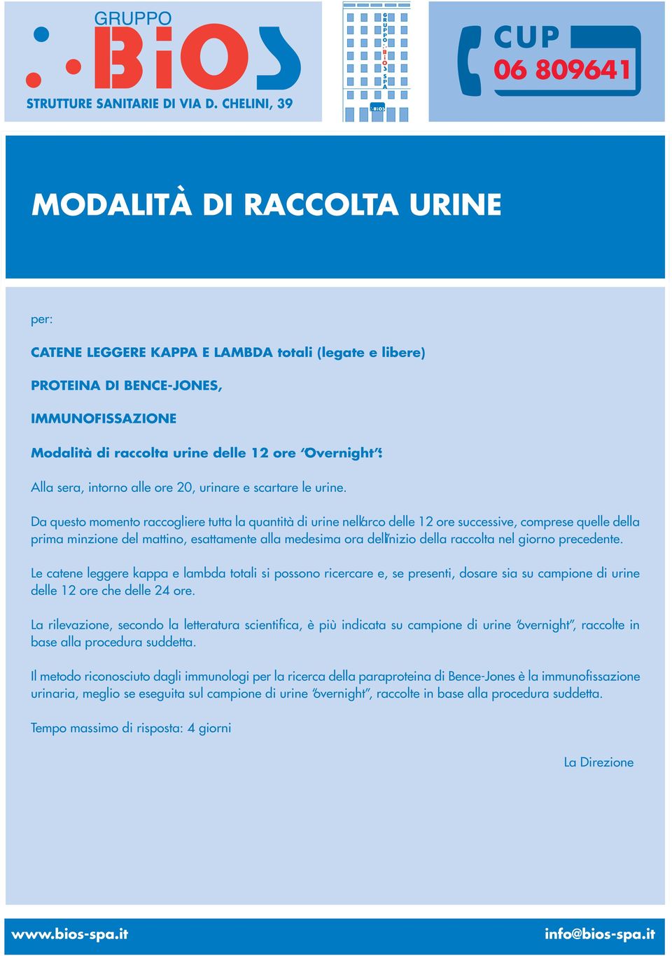 Da questo momento raccogliere tutta la quantità di urine nell arco delle 12 ore successive, comprese quelle della prima minzione del mattino, esattamente alla medesima ora dell inizio della raccolta