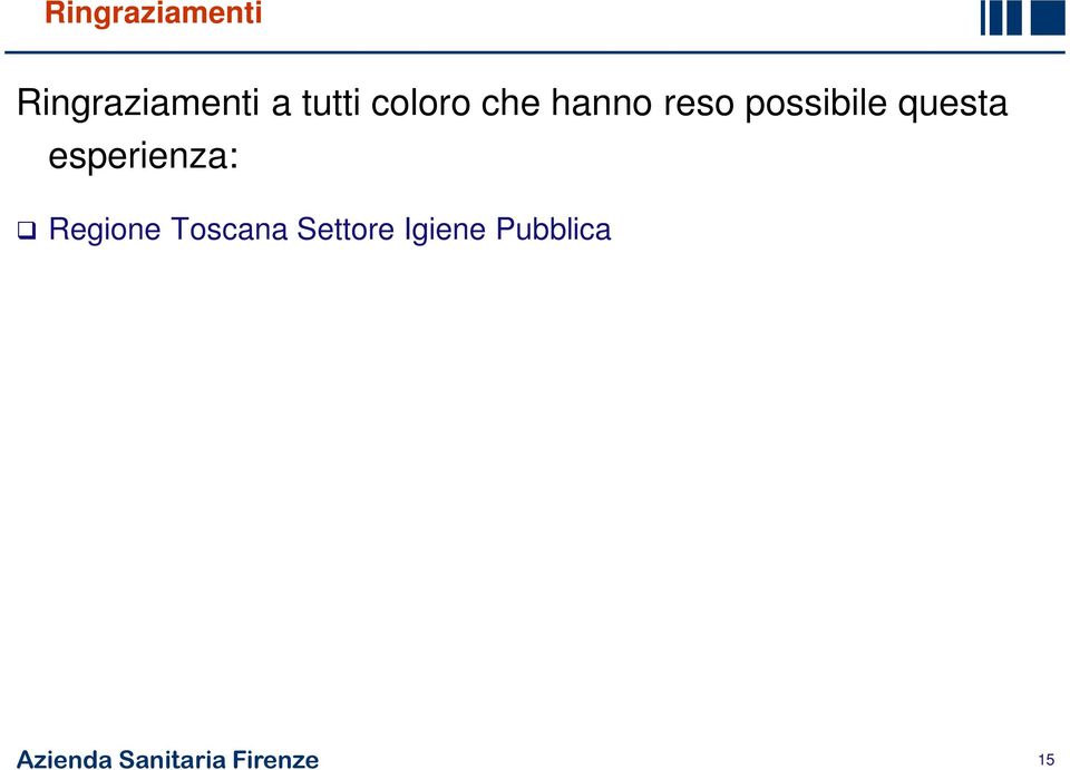 Tutti gli operatori della Azienda USL 10 che hanno materialmente reso possibile la