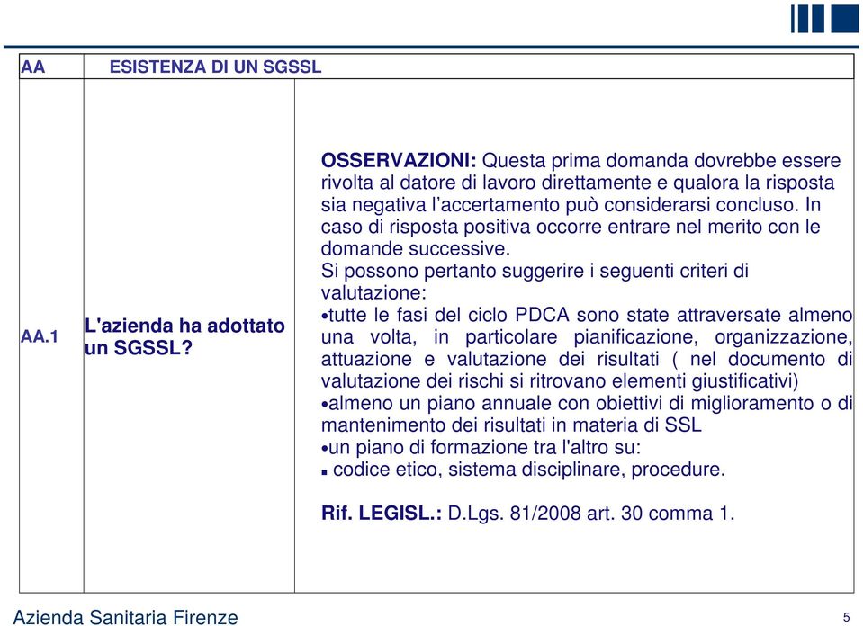 In caso di risposta positiva occorre entrare nel merito con le domande successive.