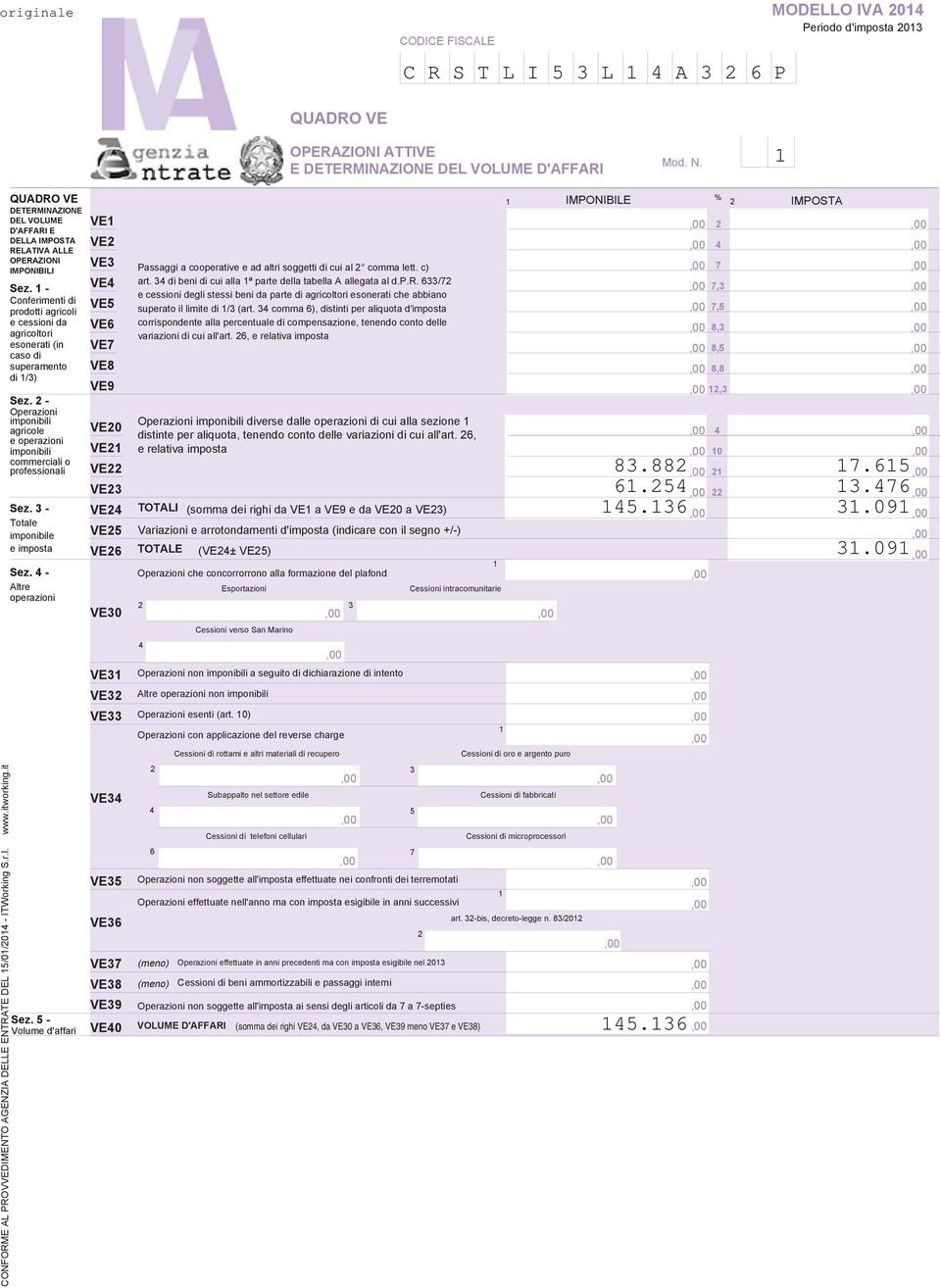 - Conferimenti di prodotti agricoli e cessioni da agricoltori esonerati (in caso di superamento di /) Sez. - Operazioni imponibili agricole e operazioni imponibili commerciali o professionali Sez.