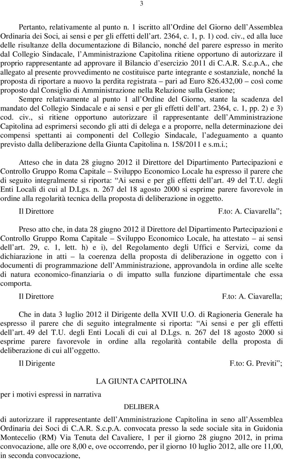 rappresentante ad approvare il Bilancio d esercizio 2011 di C.A.