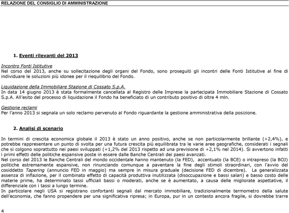 soluzioni più idonee per il riequilibrio del Fondo. Liquidazione della Immobiliare Stazione di Cossato S.p.A.