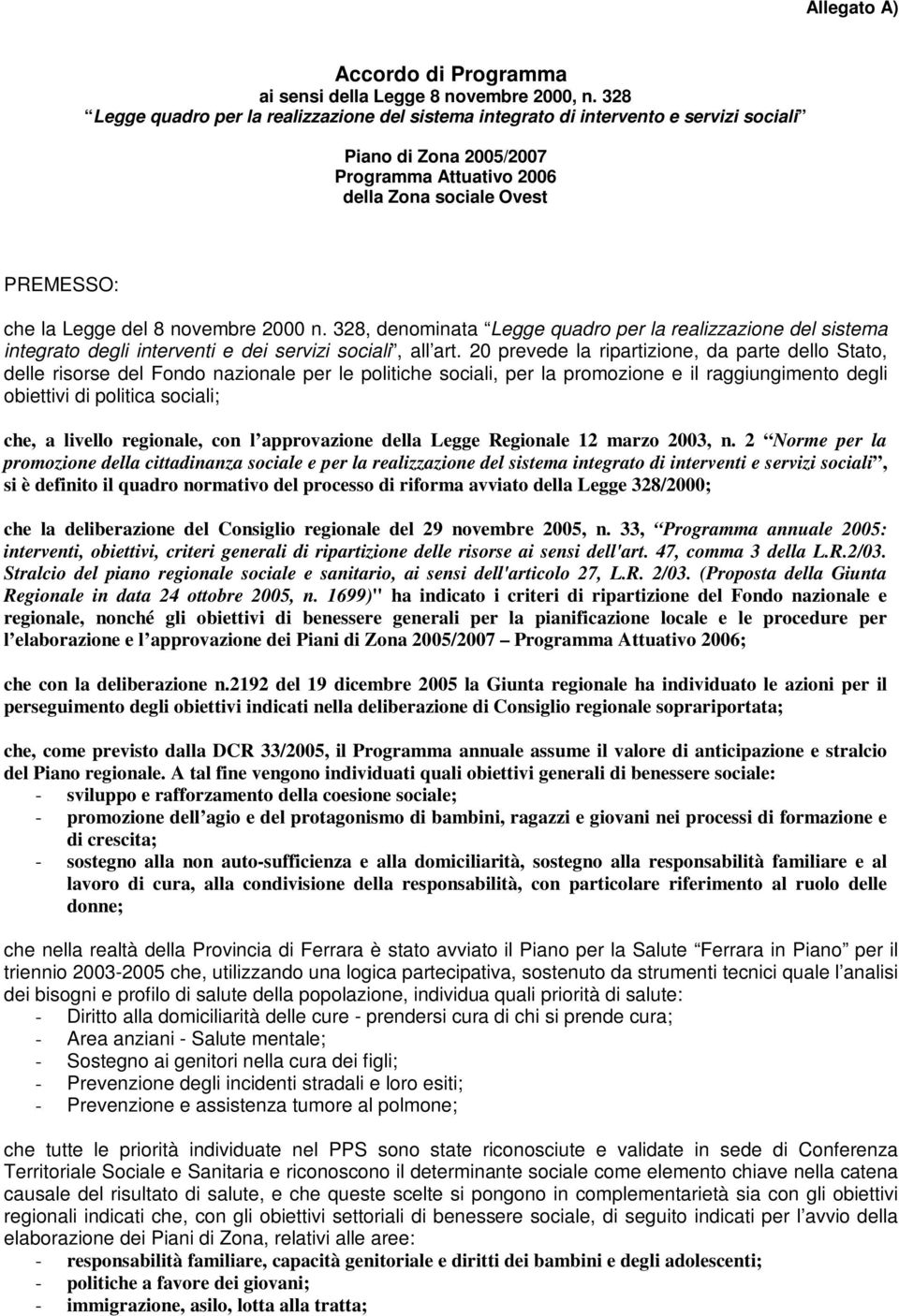 novembre 2000 n. 328, denominata Legge quadro per la realizzazione del sistema integrato degli interventi e dei servizi sociali, all art.