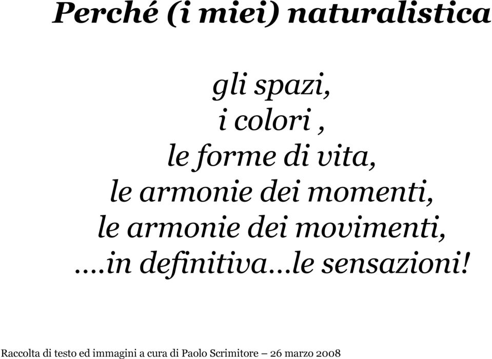 momenti, le armonie dei movimenti,.