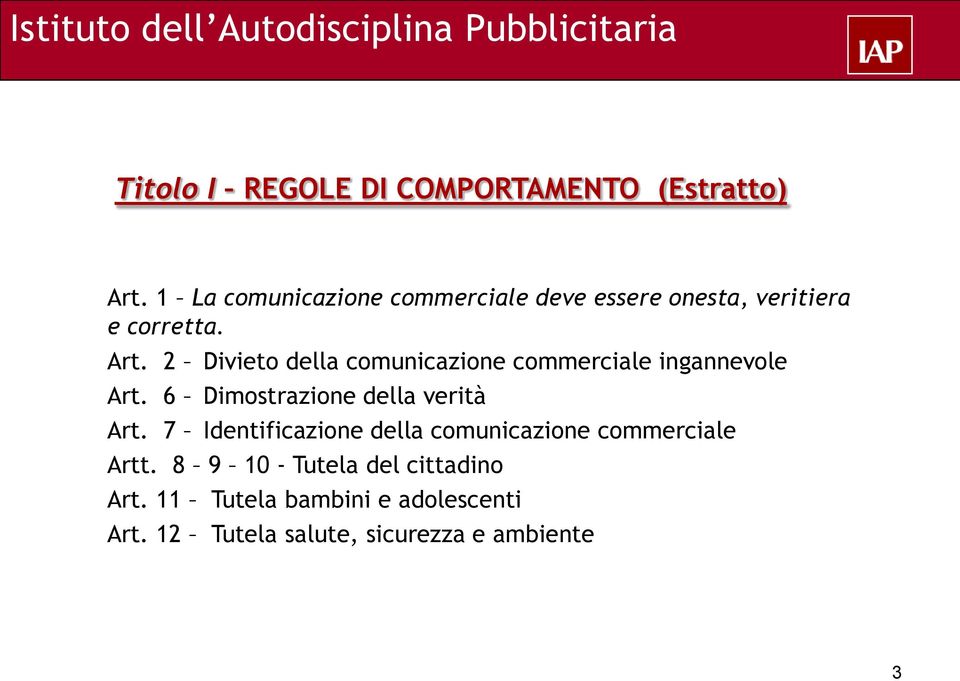 2 Divieto della comunicazione commerciale ingannevole Art. 6 Dimostrazione della verità Art.