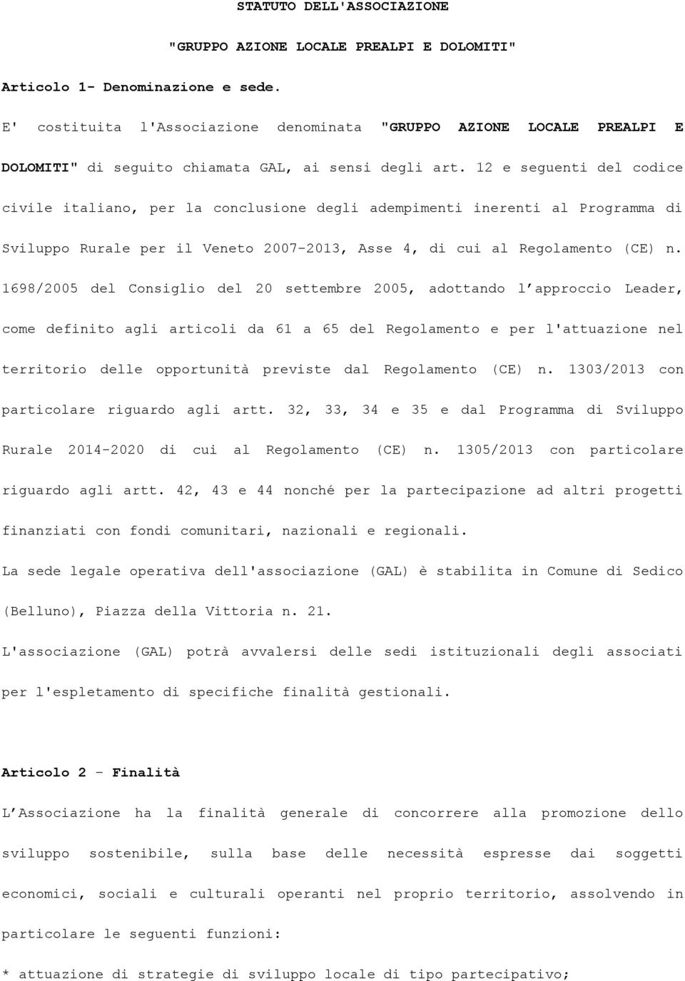 12 e seguenti del codice civile italiano, per la conclusione degli adempimenti inerenti al Programma di Sviluppo Rurale per il Veneto 2007-2013, Asse 4, di cui al Regolamento (CE) n.